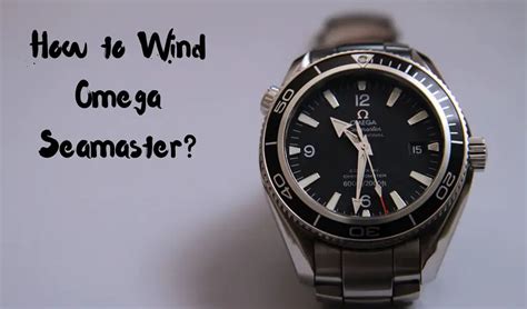 how to wind omega seamaster planet ocean|best way to wind omega watch.